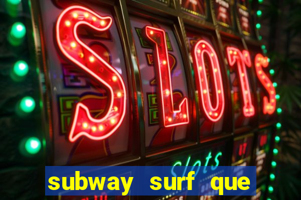 subway surf que ganha dinheiro link